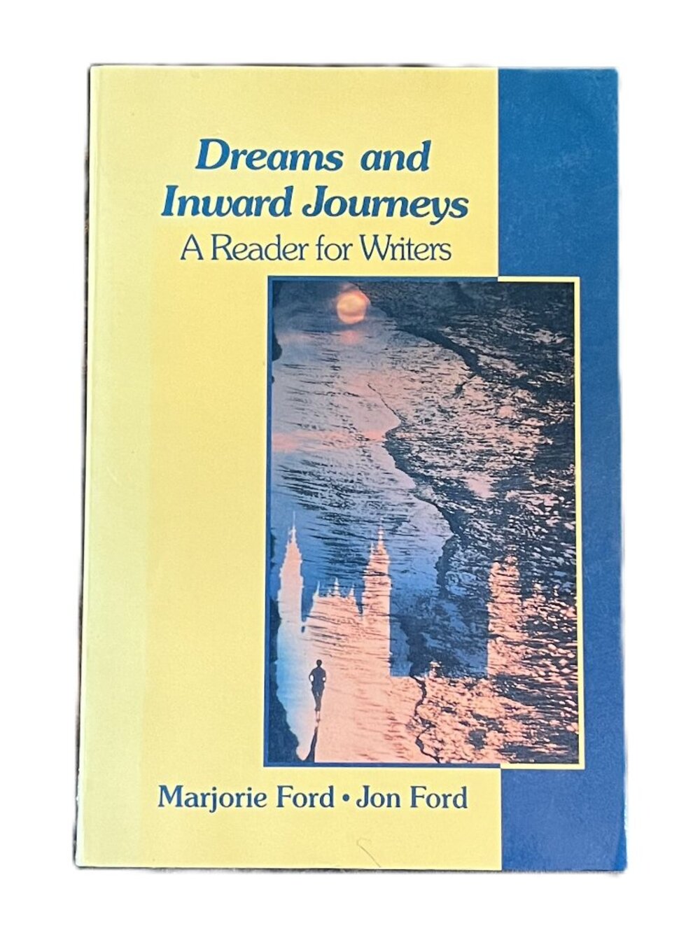 Dreams & Inward Journeys, A Reader for Writers/Marjorie & Jon Ford/Softcover '90
